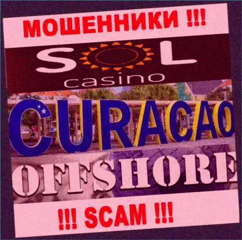 Будьте осторожны мошенники SolCasino зарегистрированы в офшорной зоне на территории - Curacao