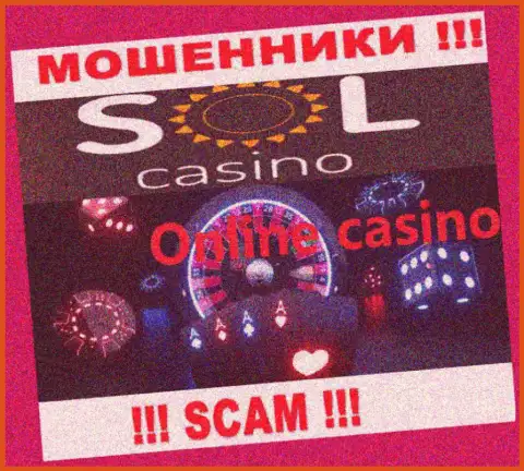 Casino - это вид деятельности мошеннической конторы SolCasino