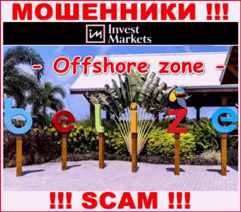 Invest Markets имеют офшорную регистрацию: Belize - будьте очень внимательны, мошенники