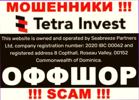 На сайте ворюг Тетра Инвест написано, что они находятся в офшорной зоне - 8 Copthall, Roseau Valley, 00152 Commonwealth of Dominica, осторожнее