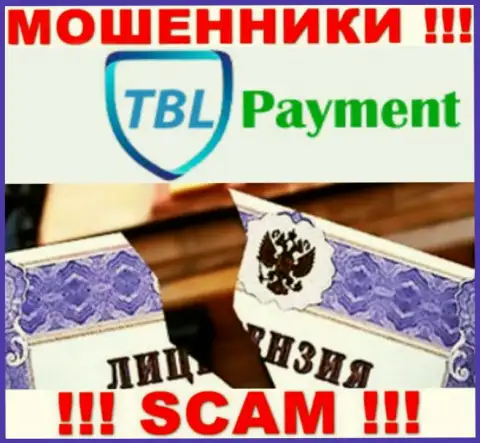 Вы не сможете найти инфу о лицензии мошенников TBL Payment, потому что они ее не сумели получить