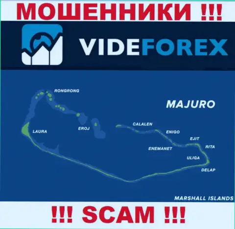 Контора VideForex имеет регистрацию довольно-таки далеко от обманутых ими клиентов на территории Majuro, Marshall Islands