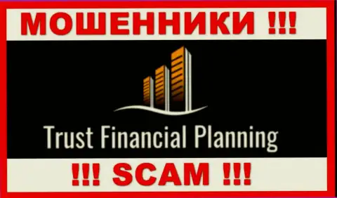 Trust-Financial-Planning Com - это ВОРЮГИ !!! Работать весьма опасно !!!